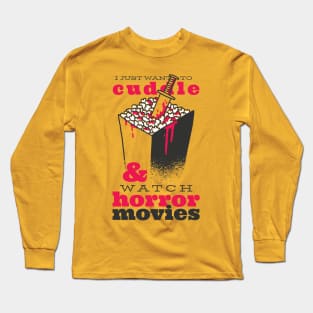 i just want to cuddle and watch horror movies Long Sleeve T-Shirt